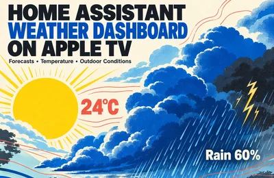 Home Assistant Weather Dashboard on Apple TV: Forecasts, Temperature and Outdoor Conditions